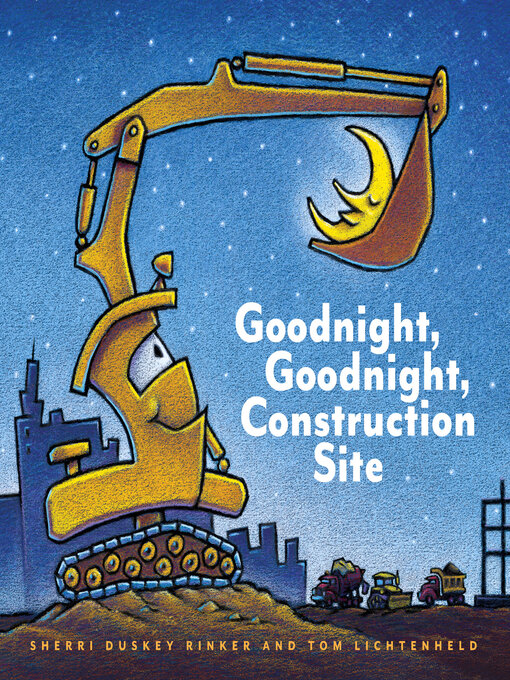 Sherri Duskey Rinker创作的Goodnight, Goodnight, Construction Site作品的详细信息 - 可供借阅